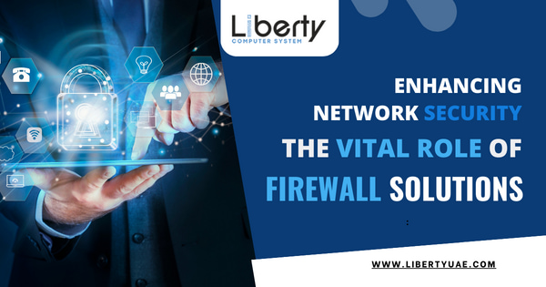 Enhancing Network Security: The Vital Role Of Firewall Solutions