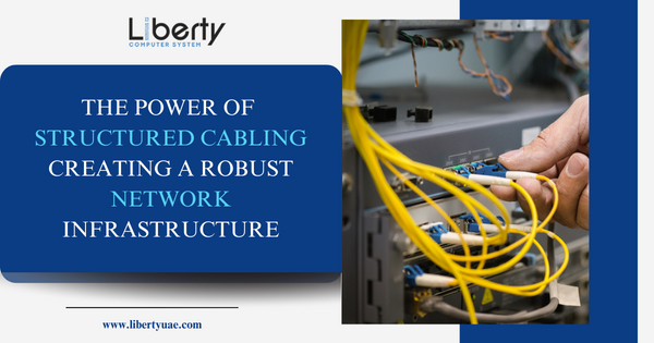 The Power Of Structured Cabling: Creating A Robust Network Infrastructure