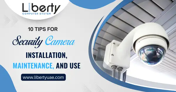 10 Tips For Security Camera Installation, Maintenance, And Use