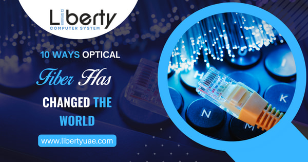10 Ways Optical Fiber Has Changed The World