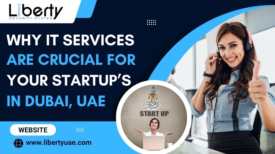 Why IT Services Are Crucial for Your Startup’s In Dubai, UAE