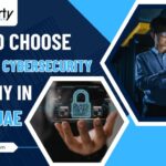 How to Choose the Right Cybersecurity Company in Dubai