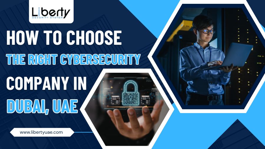 How to Choose the Right Cybersecurity Company in Dubai