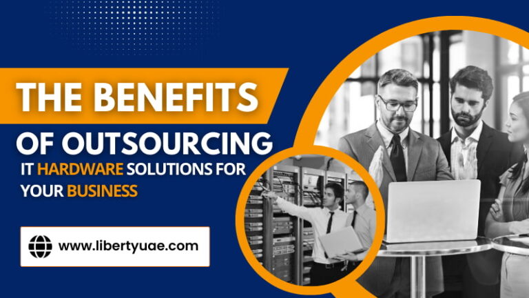 The Benefits Of Outsourcing IT Hardware Solutions For Your Business