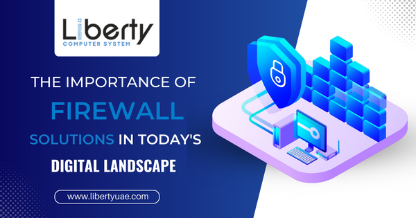 Importance Of Firewall Solutions in Today's Digital Landscape