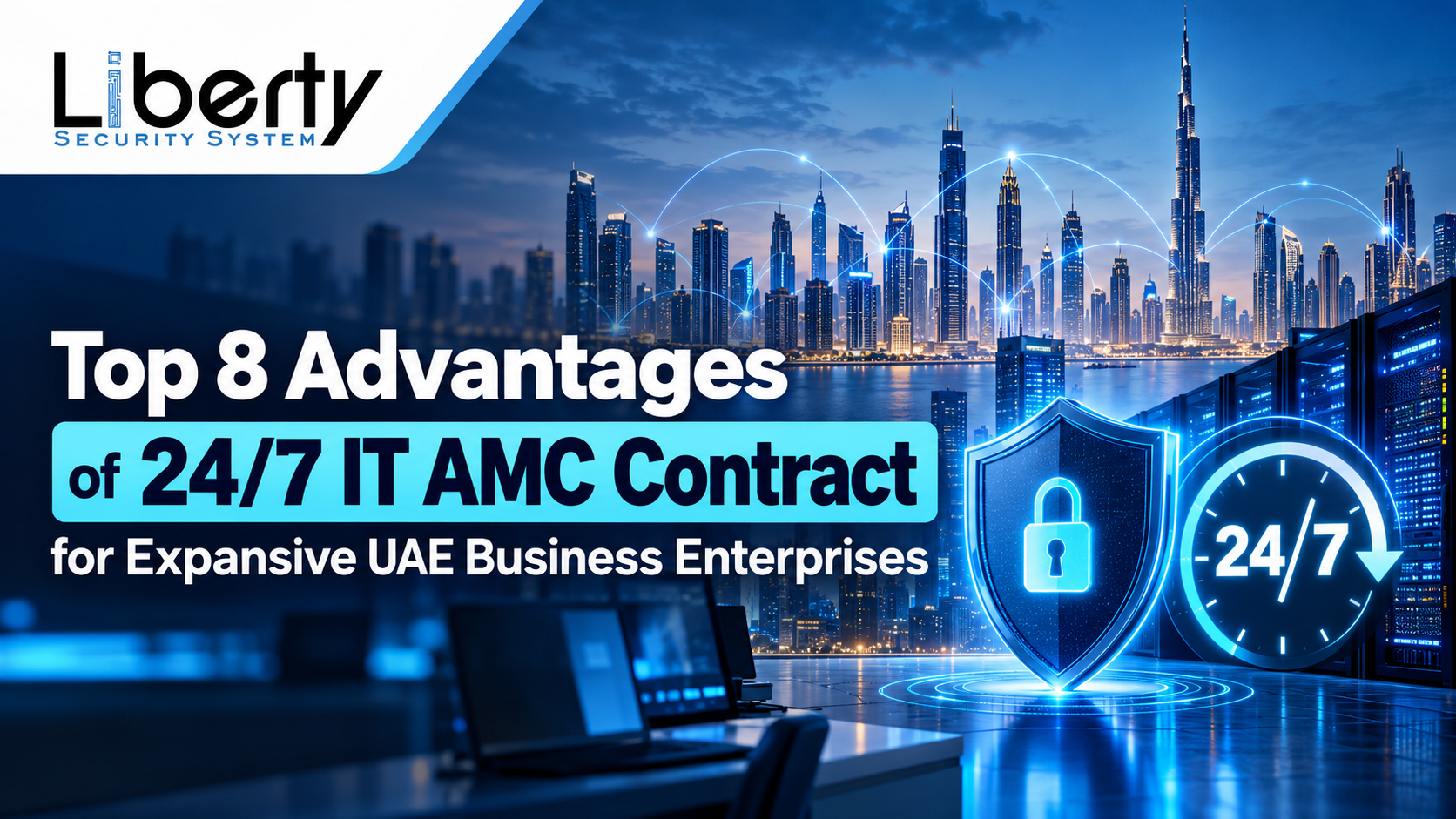 Top 8 Advantages of 24/7 IT AMC Contract for Expansive UAE Business Enterprises